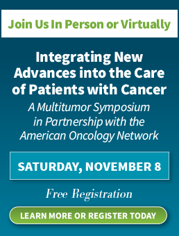 Integrating New Advances into the Care of Patients with Cancer — A Multitumor Symposium in Partnership with the American Oncology Network