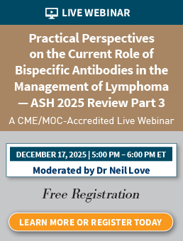 Practical Perspectives on the Current Role of Bispecific Antibodies in the Management of Lymphoma — ASH 2025 Review Part 3