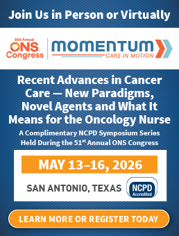 Recent Advances in Cancer Care — New Paradigms, Novel Agents and What It Means for the Oncology Nurse